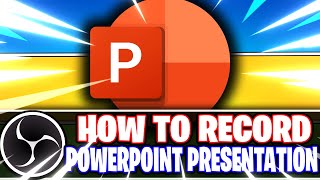 OBS Studio: How to Record Microsoft PowerPoint Presentations (OBS Studio Tutorial)