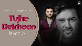 TUJHE DEKHOON Official Song by Javed Ali | New Hindi Song 2020 | Aagaaz Music World