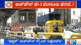 How Is Bengaluru On Lockdown Day 3..? | Ground Report