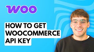 How to Get WooCommerce API Key [2026 Full Guide]