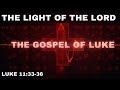 The Light of The Lord - Luke 11:33-36