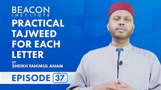 EP 37 - Practice Izhar Letters  With Tajweed Rules | Practical Tajweed for Each Letter