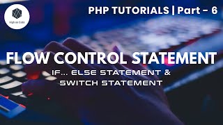 6 | Flow Control Statement (If... Else & Switch Statement)