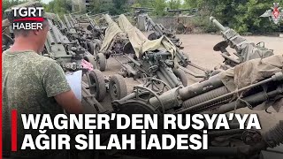 Wagner Grubu Yüzlerce Ton Ağır Silahı Rus Ordusuna Teslim Etti - TGRT Haber