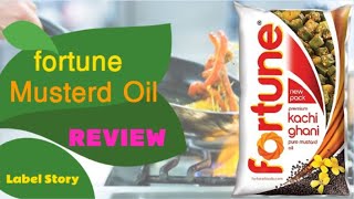 Fortune कच्ची घानी मस्टर्ड ऑयल | fortune kachi ghani mustard oil review | label story