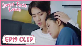 【Sweet First Love】EP19 Clip | She took care of him at once when knew he was ill | 甜了青梅配竹马 | ENG SUB