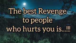 The best revenge to people who hurt you is....!! Confucius quotes; Life inspirational wisdom