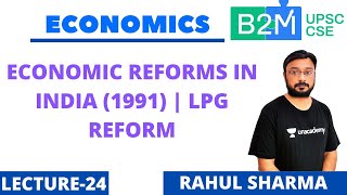 Economic Reforms in India (1991) | LPG Reform | UPSC CSE 2020/2021 | Rahul Sharma