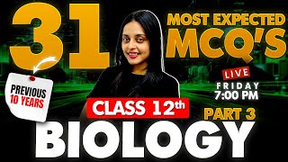 TOP 31 Most Expected MCQs of Class 12th Biology Live with Sonam Maam | PYQs Series | Boards 2024-25