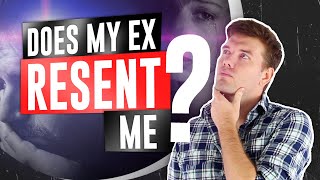 Does My Ex Resent Me?