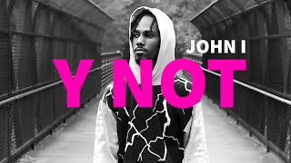 John I - Y Not (Official Music Video)