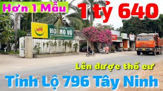 Đất lớn 44x271 lên được thổ cư kế bên Tỉnh Lộ 796 xã Ninh Điền Châu Thành Tây Ninh bán giá 1 tỷ 640