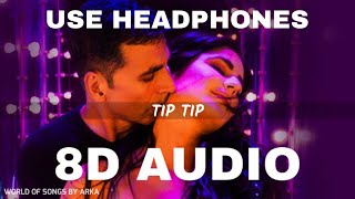 Tip Tip Song 8D Audio Sooryavanshi | Tip Tip Barsa pani New 8D Audio | New 8D Audio |