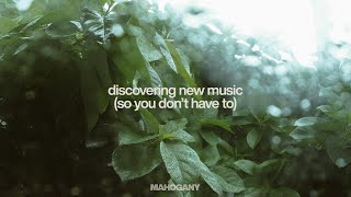 Discovering New Music So You Don't Have To | A Weekly Mahogany Playlist | 006