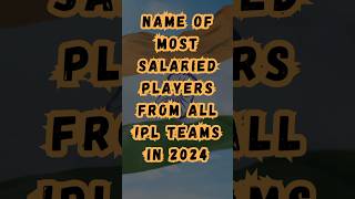 Name Of Most Salaried Players From All IPL Teams In 2024 | Expensive Players In IPL | #top10 #ipl