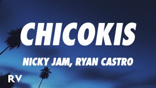 Nicky Jam x Ryan Castro - Chicokis (Letra/Lyrics)