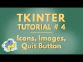 Tkinter Tutorial # 4 | Icons, Image, Quit Button