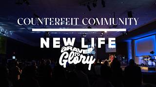 Counterfeit Community | New Life New Community | Pastor Bryan Powe