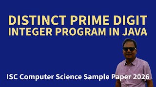 Distinct Prime Digit Integer | ISC Computer Science Sample Paper 2026