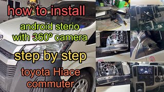 toyota Hiace commuter/how to install android stereo with 360⁰ camera (step by step)