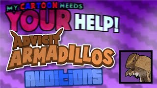 (OLD) My Cartoon Needs YOUR Help! | Advicit Armadillos Casting Call/Auditions (CLOSED)
