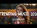 Trending music 2024  ~ Tiktok trending songs ~ Best songs 2024 playlist Mix Hits Spotify