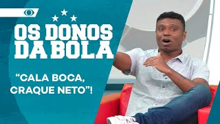 EDILSON DISPARA: "CALA A BOCA, CRAQUE NETO!" | OS DONOS DA BOLA