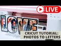 ***CRICUT FOR BEGINNERS: PHOTOS TO LETTERS TILES - LIVE***