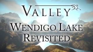 Valley - Wendigo Lake Revisited - 100% Completion Guide