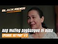 Black Rider: The start of Alma's resurgence (Full Episode 167 - Part 1/3)