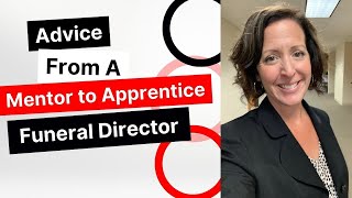 Advice From a Mentor to Apprentice Funeral Director/Embalmer