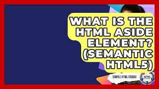 What Is The HTML Aside Element? (Semantic HTML5) - Simple HTML Studio