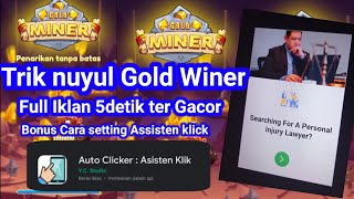 Trik nuyul Gold miner , pakai vpn full iklan 5detik dan cara setting assisten klik terbaru