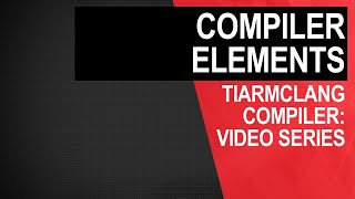 tiarmclang Compiler: Compiler Elements