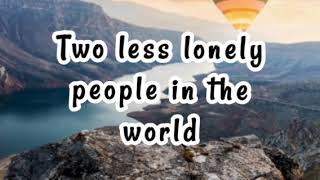 Two Less Lonely People-Air Supply (lyrics)