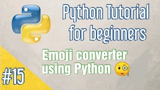 Emoji converter using Python -#15 Python Tutorial for beginners