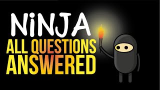 Ninja All Questions Answered
