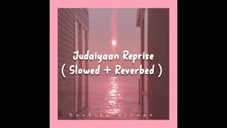 Judaiyaan Reprise by Darshan Raval ( Slowed and Reverbed )