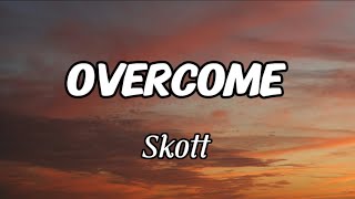 Skott - Overcome (Lyrics)