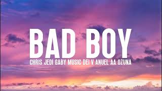 BAD BOY (Letra/Lyrics) - Chris Jedi, Gaby Music, Dei V, Anuel, Ozuna