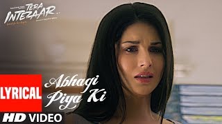 Abhagi Piya Ki Video Song (Lyrics) | Tera Intezaar | Arbaaz Khan | Sunny Leone | Kanika Kapoor