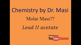 What is the molecular formula and molar mass of Lead II acetate? Chemistry