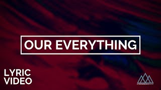 Our Everything (Lyric Video)