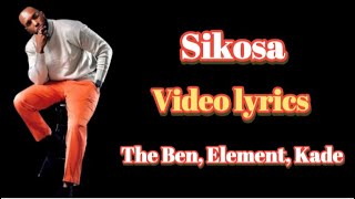 Sikosa by the Ben ft Element, Kevin Kade (Official video lyrics)