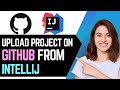 How To Upload Project On GitHub From IntelliJ (2025)