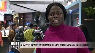 SUMY STUDENTS WELCOMED BY NIGERIAN EMBASSY IN HUNGARY - ARISE NEWS REPORT