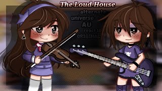 The Loud house alternate universe au react to original (ᴏʀɪɢɪɴᴀʟ)✨