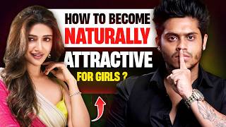 Why Women Are Not Easily Attracted To You | Sarthak Goel