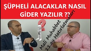 ŞÜPHELİ TİCARİ ALACAKLARI NASIL GİDER YAZARIZ ?