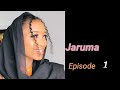 Jaruma Sabon Labari Episode 1 Latest Hausa Novels April 14/2022